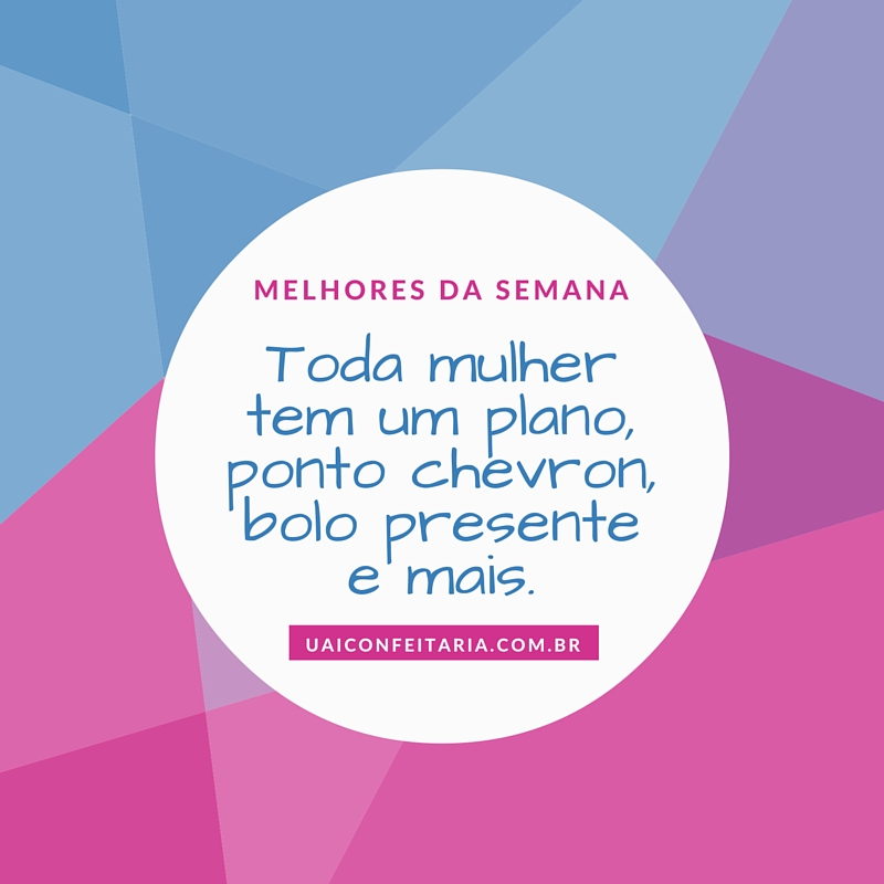 Melhores da Semana – Crochê, Bolo de Coco, Empoderamento