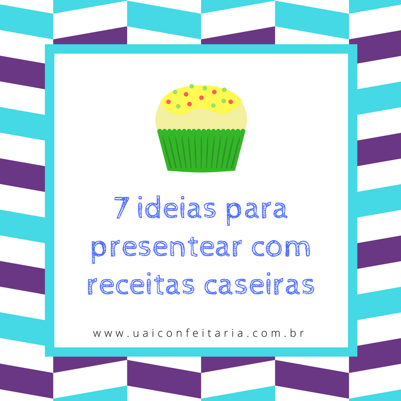 7 ideias para presentear com receitas caseiras