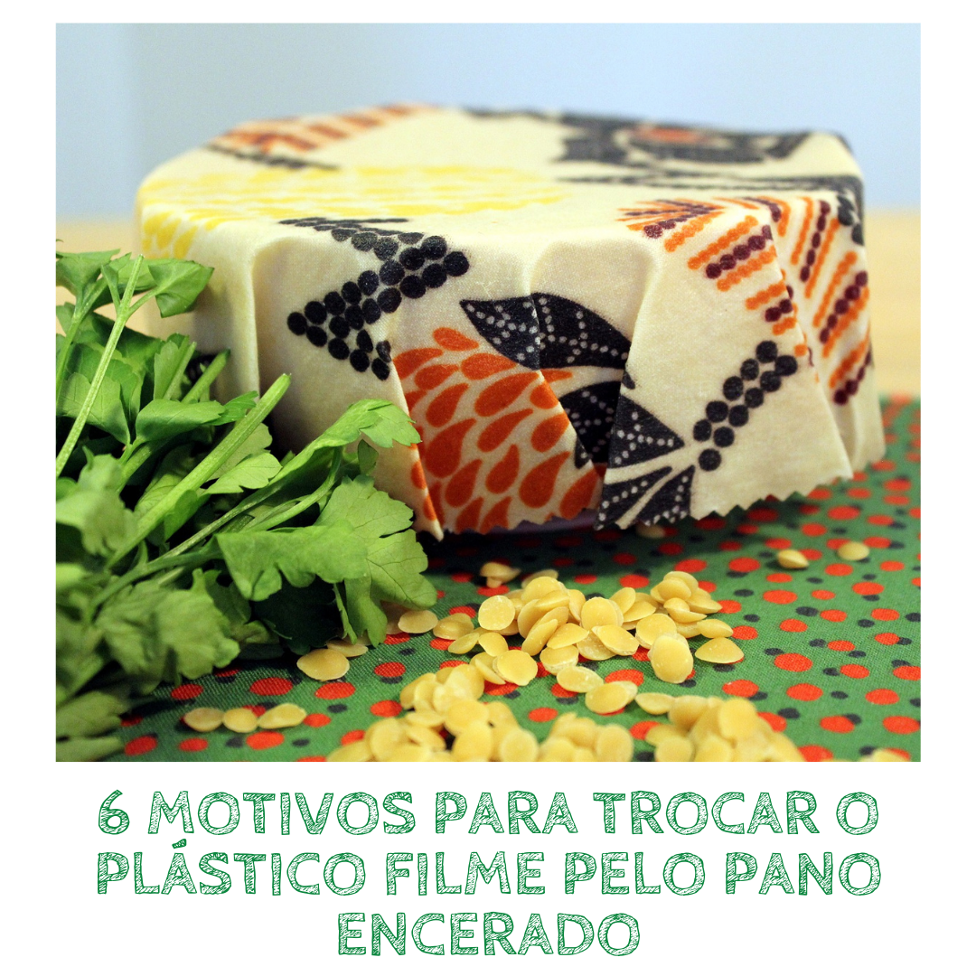 Pano Encerado: 5 motivos para trocar o plástico filme por essa versão ecológica